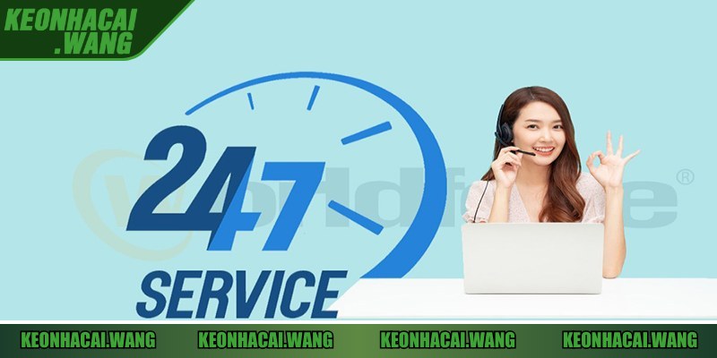 Chăm sóc khách hàng 24/7 tại nhà cái