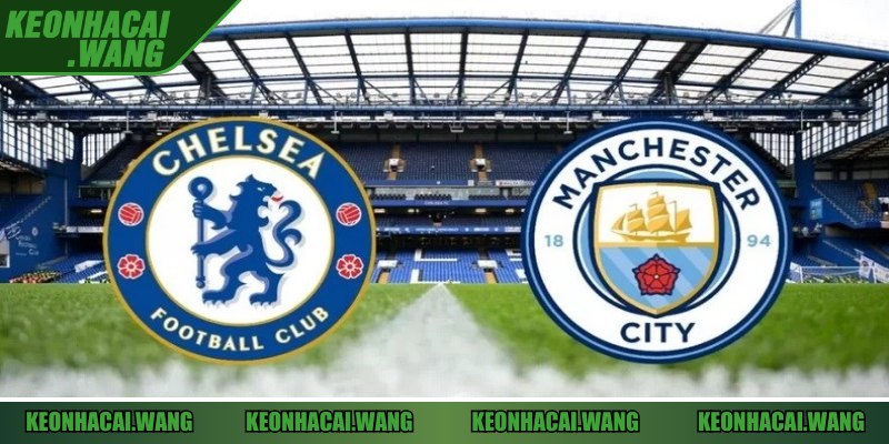 Trận đấu kèo Chelsea vs Man City kinh điển được diễn ra trên sân Stamford Bridge