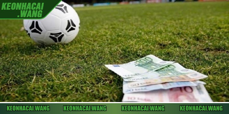 Đa dạng các loại kèo để lựa chọn